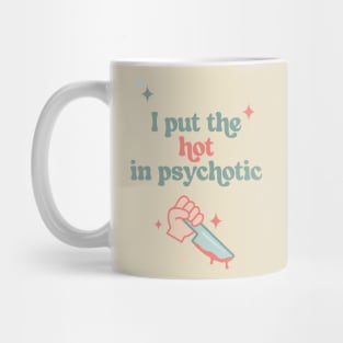 I Put The Hot in Psychotic FUNKY RETRO ART Mug